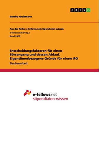 Entscheidungsfaktoren für einen Börsengang und dessen Ablauf. Eigentümerbezogene Gründe für einen IPO (German Edition)