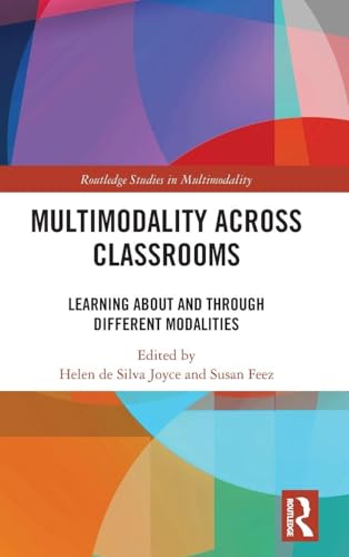 Multimodality Across Classrooms: Learning About and Through Different Modalities (Routledge Studies in Multimodality) view 2