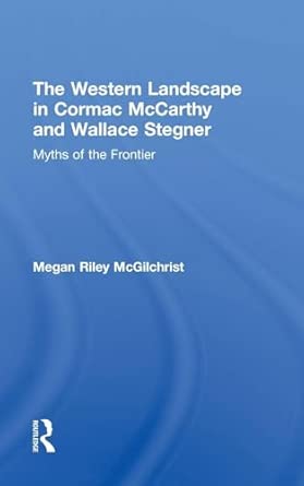 The Western Landscape in Cormac McCarthy and Wallace Stegner: Myths of the Frontier: 12 book cover