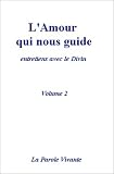L'amour qui nous guide.: Entretiens avec le Divin, tome 2