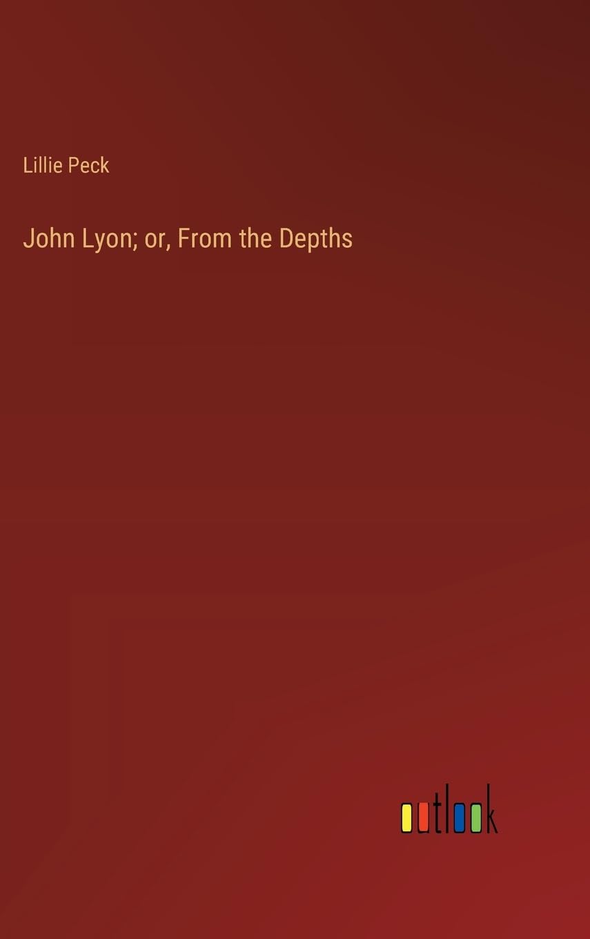 John Lyon; or, From the Depths