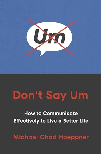 Ebury Edge Dont Say Um How to Communicate Effectively to Live a Better Life.