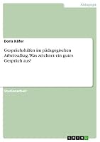 Gesprächshilfen im pädagogischen Arbeitsalltag. Was zeichnet ein gutes Gespräch aus? 3668035954 Book Cover