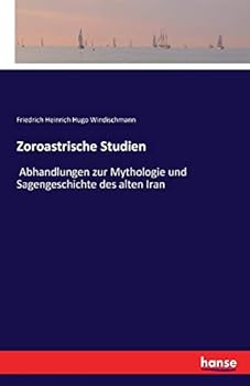 Paperback Zoroastrische Studien: Abhandlungen zur Mythologie und Sagengeschichte des alten Iran [German] Book