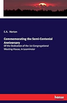 Paperback Commemorating the Semi-Centenial Anniversary: Of the Dedication of the 1st Congregational Meeting-House, in Leominster Book
