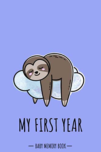 My First Year: Sloth Animal Kawaii - A Modern Memory Book for Baby Boy. Baby Memory Book to Fill In, Baby Journal for the First Year, Baby Milestone ... Shower / Baptism / Babyparty / Push Present