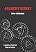 Anarchy Works: Examples of Anarchist Ideas in Practice