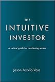 The Intuitive Investor: A radical guide for manifesting wealth