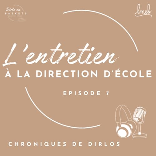 &Eacute;pisode 7: l&rsquo;entretien &agrave; la direction d&rsquo;&eacute;cole
