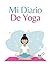 Mi Diario de Yoga: Es un Cuaderno de Notas con lineas, una Libreta para Apuntar o también lo puedes utilizar como Diario Personal - Formato 15 x 23cm con 122 páginas - Regalo original para mujer