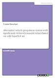 Alternative vehicle propulsion system with significantly reduced emission values based on cold liquefied air
