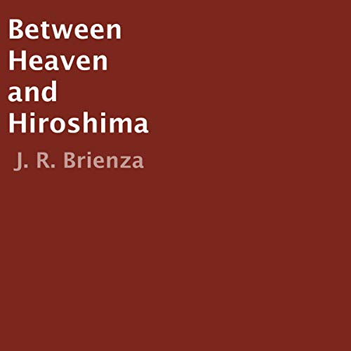 Between Heaven and Hiroshima by J. R. Brienza episode artwork