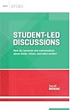 Student-Led Discussions: How do I promote rich conversations about books, videos, and other media? (ASCD Arias)