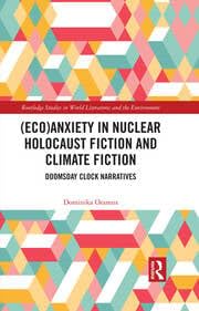 Buy (Eco)Anxiety in Nuclear Holocaust Fiction and Climate Fiction: Doomsday Clock Narratives — BookShops.in