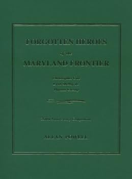 Hardcover Forgotten Heroes of the Maryland Frontier: Christopher Gist, Evan Shelby, Jr., Thomas Cresap Book