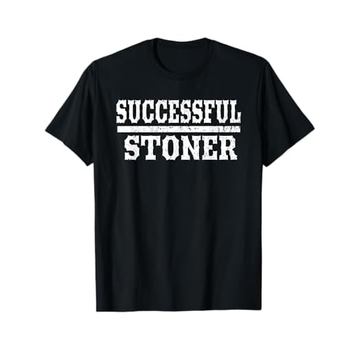 Funny Stoner Shirt, Successful Stoner Shirt for Men Women T-Shirt