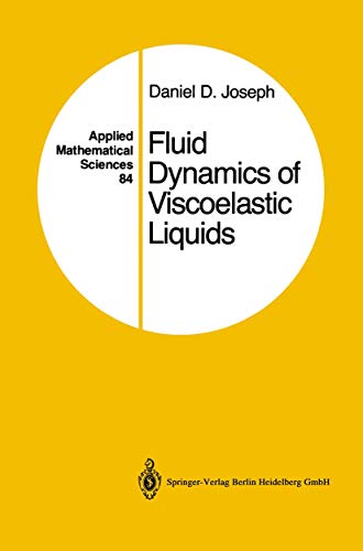 Fluid Dynamics of Viscoelastic Liquids (Applied Mathematical Sciences, 84)