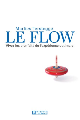 Le flow - Vivez les bienfaits de l'expérience optimale (French Edition) Le flow - Vivez les bienfaits de l'expérience optimale (French Edition)