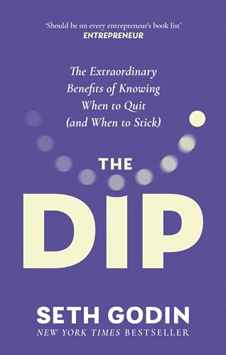 The Dip: The extraordinary benefits of knowing when to quit