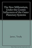 The New Millennium, Under the Cosmic Influences of the Outer Planetary Systems 0930422015 Book Cover