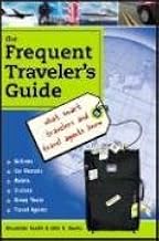 Frequent Traveler’s Guide: What Smart Travelers and Travel Agents Know