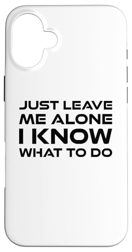 Just leave me alone, I know what to do �X�}�z�P�[�X iPhone 16 Plus �p