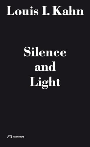 Louis I. Kahn - Silence and Light: The Lecture at ETH Zurich, February 12, 1969