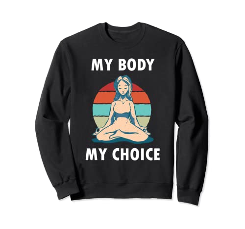 Pro Choice Fight For Abortion Rights My Body My Choice Sudadera