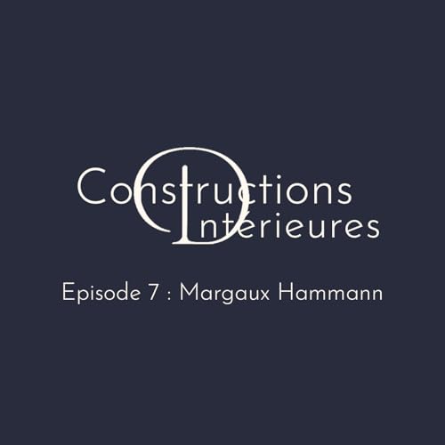 #7 &ndash; Margaux Hammann&ndash; Se construire une vie en conscience &agrave; coup de sauts dans la foi et d&rsquo;audace !