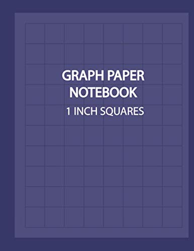 GRAPH PAPER NOTEBOOK 1 INCH SQUARES: Blank Graphing Paper (100 Pages, Thick Solid Lines, Large, 8.5 x 11) Grid Paper Notebook