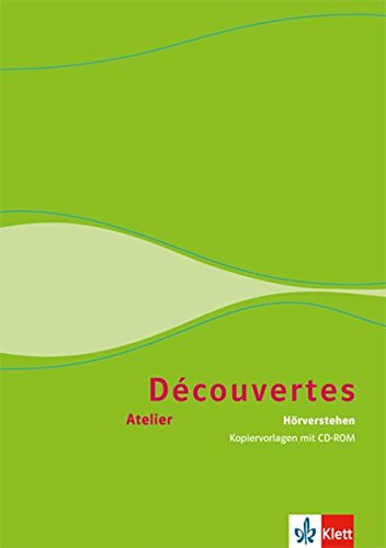 Découvertes Atelier. Hör-Verstehen. Kopiervorlagen mit Audio-CD Découvertes Atelier. Hör-Verstehen. Kopiervorlagen mit Audio-CD