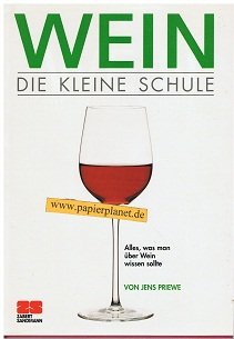 Wein - Die kleine Schule - Alles was man über Wein wissen sollte - Der ...