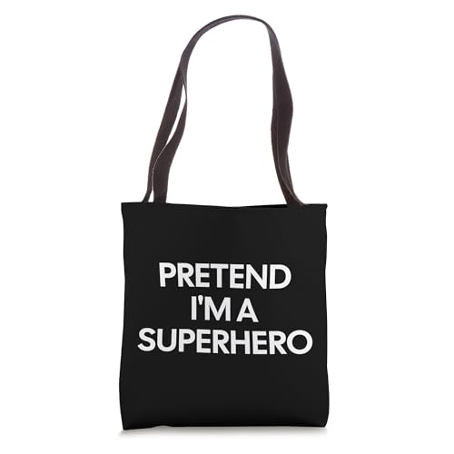 Pretend I'm a Superhero | Funny Lazy Halloween Costume Party Tote Bag