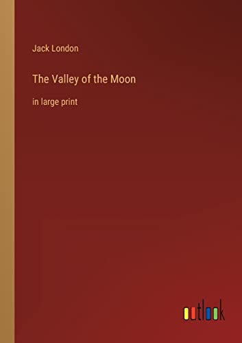 The Valley of the Moon: in large print