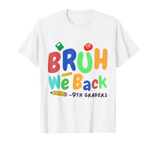 Bruh We Back 9th Graders Funny Back To School Ninth Grade T-Shirt