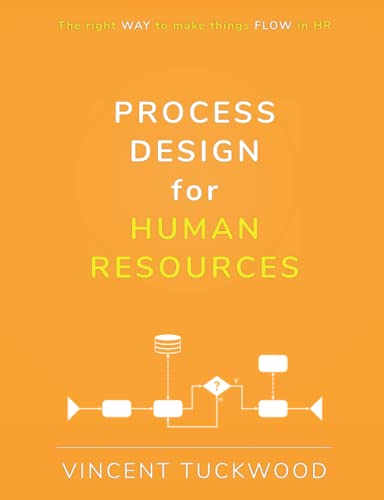 Process Design For Human Resources: The right WAY to make things FLOW in HR (Improving HR by View Beyond LLC)