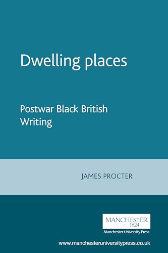 Dwelling places: Postwar Black British Writing