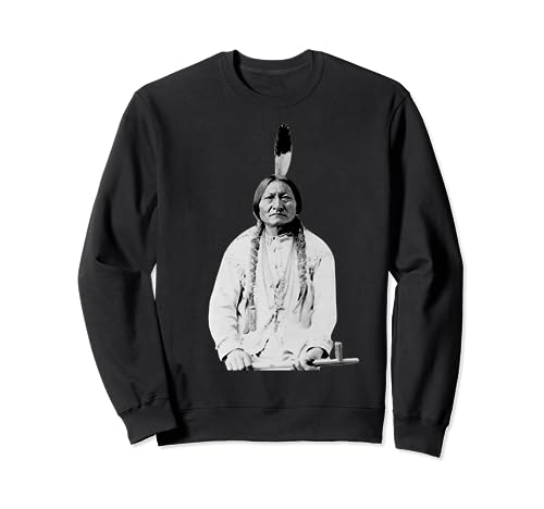 Sitting Bull Chief indien Lakota Sioux Pride Sweatshirt