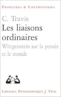 Les Liaisons Ordinaires: Wittgenstein Sur La Pensee Et Le Monde 2711616134 Book Cover
