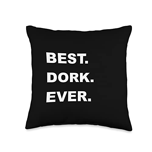 Best Dork Ever Funny Nerd Gift Geek Joke Nerdy Throw Pillow