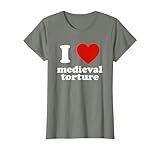 I Love Medieval Torture Quote