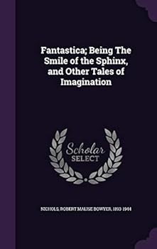 Hardcover Fantastica; Being The Smile of the Sphinx, and Other Tales of Imagination Book