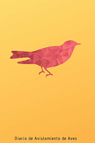 Diario de Avistamiento de Aves: 110 pÃ¡ginas con todo lo que necesitas para tus avistamientos de aves | Espacio para Especie, Actividad, Clima, ... para Amantes de los PÃ¡jaros (Spanish Edition)