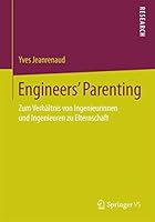 Engineers Parenting: Zum Verhaltnis Von Ingenieurinnen Und Ingenieuren Zu Elternschaft 3658092343 Book Cover