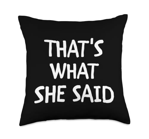 That's What She Said Throw Pillow