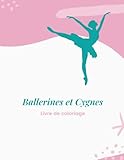  Ballerines et Cygnes Livre de coloriage pour enfants à partir de 4 ans  100 pages