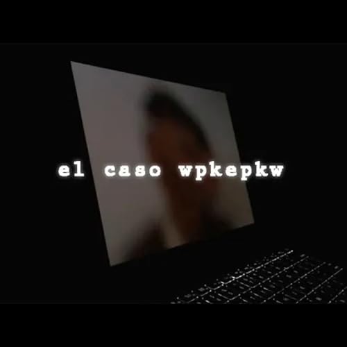 DROSS presenta： El caso wpkepkw