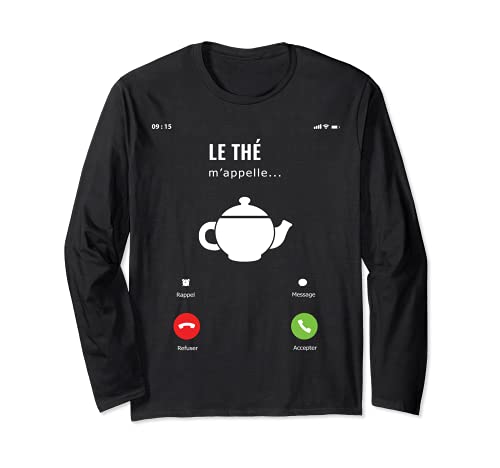 Le Thé m'appelle Idée Cadeau Thé Noir Boisson Vert Drôle Manche Longue