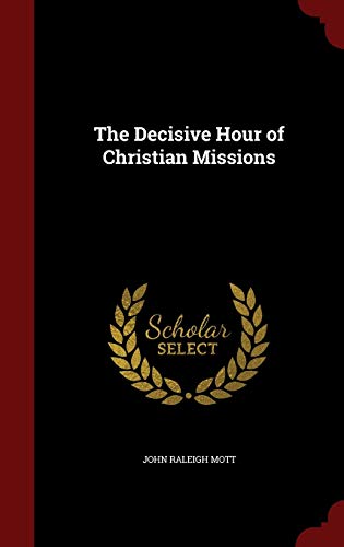 The Decisive Hour of Christian Missions 1298734053 Book Cover
