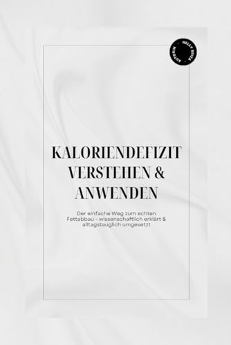 Kaloriendefizit verstehen & anwenden: Der einfache Weg zu echtem Fettabbau – wissenschaftlich erklärt & alltagstauglich umgesetzt